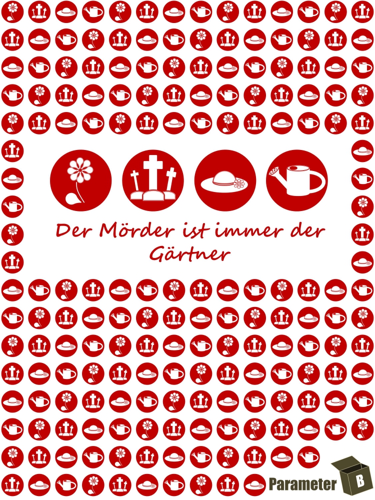 Der Mörder ist immer der Gärtner